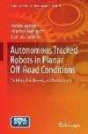 Autonomous Tracked Robots in Planar Off-Road Conditions: Modelling, Localization, and Motion Control (Studies in Systems, Decision and Control)