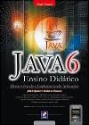 Java 6 : Desenvolvendo e Implementando Aplicacoe