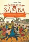 Almanaque do Samba : a Historia do Samba, o que Ouvir, o que Ler, Onde