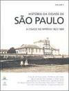 Historia Da Cidade De Sao Paulo, V.2 : A Cidade No Imperio 1823-1889