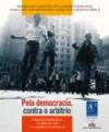 Pela Democracia, Contra O Arbitrio : A Oposiçao Democratica, Do Golpe De 1964 À