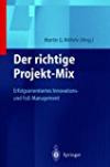 Der richtige Projekt-Mix: Erfolgsorientiertes Innovations-und FuE-Management (Innovations- und Technologiemanagement) (German Edition)