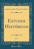 Estudos Hist ricos, Vol. 2 (Classic Reprint)