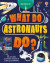 What Do Astronauts Do?