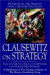 Clausewitz on Strategy : Inspiration and Insight from a Master Strategist