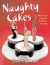 Naughty Cakes: Step-by-Step Recipes for 19 Fabulous, Fun Cake