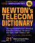 Newton's Telecom Dictionary, 21st Edition: Covering Telecommunications, Networking, Information Technology, The Internet, Fiber Optics, RFID, Wireless, and VoIP