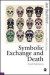 Symbolic Exchange and Death (Published in association with Theory, Culture & Society)