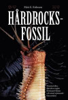 Hårdrocksfossil : monsterödlor, djävulens naglar, förstenade blixtar och annat spännande från urtiden