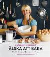 Älska att baka : vinnare av Hela Sverige bakar 2013