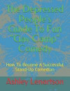 The Depressed People's Guide to Fun Gay Camp Comedy: How to Become a Successful Stand-Up Comedian