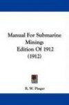 Manual For Submarine Mining: Edition Of 1912 (1912)
