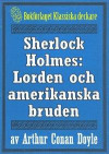 Sherlock Holmes: Äventyret med lorden och hans amerikanska brud ? Återutgivning av text från 1947