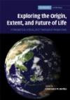 Exploring the Origin, Extent, and Future of Life: Philosophical, Ethical and Theological Perspectives (Cambridge Astrobiology)