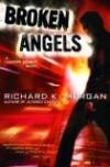 Broken Angels (Takeshi Kovacs)