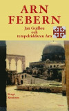 Arnfebern - Jan Guillou och tempelriddaren Arn