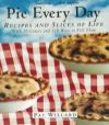 Pie every day: recipes and slices of life