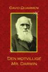Den motvillige Mr Darwin : ett personligt porträtt av Charles Darwin och hur han utvecklade sin evolutionsteori