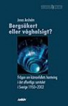 Bergsäkert eller våghalsigt? : frågan om kärnavfallets hantering i det offentliga samtalet i Sverige 1950-2002