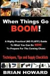 When Things Go Boom! A Highly Practical (NO FLUFF!) Guide To What You Can Do Now To Prepare For The Coming Chaos: Techniques, Tips and Supply Checklists