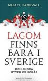 Lagom finns bara i Sverige - och andra myter om språk