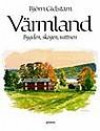 Värmland : Bygden, skogen, vattnen : bygden, skogen, vattnen