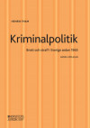 Kriminalpolitik : Brott & straff i Sverige sedan 1965