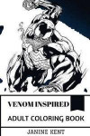 Venom Inspired Adult Coloring Book: Spiderman Archenemy and Symbiote Alien, Dark Nemesis and Liquid Tom Hardy Inspired Adult Coloring Book