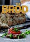 Bröd : brödbak utan krångel - Matbröd, kaffebröd och kakor