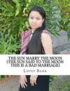 The Sun Marry The Moon (The Sun said to The Moon this is a bad marriage)