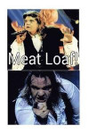 Meat Loaf!: Like a Bat Out of Hell!