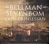 Bellman, Sevenbom o prinsessan : snusk, lyx och vardag i 1700-talets Stockholm