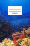 Dive Log: Corals Underwater World Dive Log - Detailed Scuba Dive Log Book for Up to 110 Dives - Journal Note Book Booklet Diary