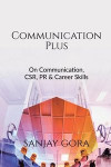Communication Plus: On Communication, CSR, PR & Career Skills