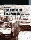 Konigsberg: The Battle for East Prussia January- May 1945: The Russian Offensive: January-February 1945
