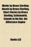 Works by Bruce Sterling (Study Guide): Novels by Bruce Sterling, Short Stories by Bruce Sterling, Schismatrix, Islands in the Net