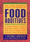The Label Reader's Pocket Dictionary of Food Additives - A Comprehensive Quick Refernce Guide to More Than 250 (Paper Only): A Comprehensive Quick Reference Guide to More Than 250 of Today's Most Common Food Additives