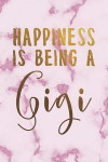 Happiness is Being a Gigi: Mothers Day Gift, 6x9'' Dot Bullet Notebook/Journal, Funny Gift for Grandmother, Granny, Meemaw, Gigi on Mothers Day -