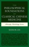 The Philosophical Foundations of Classical Chinese Medicine: Philosophy, Methodology, Science
