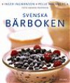 Svenska bärboken - Våra bär i historien, naturen och matlagningen. Med över