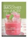Stora boken om smoothies och juicer : 130 recept på läckra smoothies och juicer