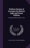 Uniform System of Accounts for Electric Light and Power Utilities: First Issue, Effective January 1, 1916