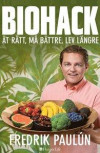 Biohack : ät rätt, må bättre, lev längre