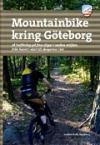 Mountainbike kring Göteborg : 28 turförslag på fina stigar i vackra miljöer, från havet i väster till skogarna i öst