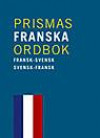 Prismas franska ordbok : Fransk-svensk svensk-fransk 80.000 ord och fraser