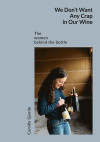 We don't want any crap in our wine : the women behind the bottle