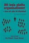 Att leda platta organisationer en praktisk arbetsmodell : utan att själv bli tillplattad