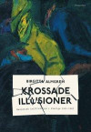 Krossade illusioner - Nazistisk infiltration i Sverige 1933-1945
