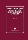 Energy Function Analysis for Power System Stability (Power Electronics and Power Systems)