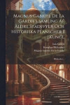Magnus Gabriel De La Gardie's Samling Af ldre Stadsvyer Och Historiska Planscher I Kungl